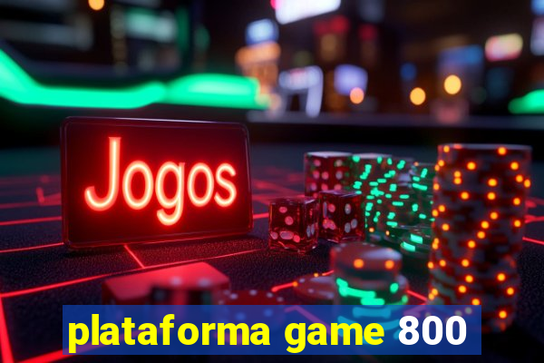 plataforma game 800